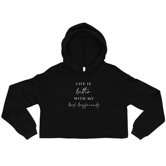 Life is Better With Book Boyfriends Crop Hoodie